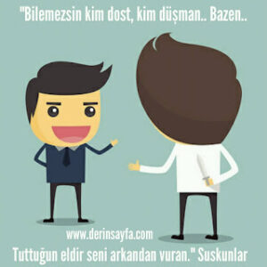 “Bilemezsin kim dost, kim düşman.. Bazen tuttuğun eldir seni arkandan vuran.” Suskunlar