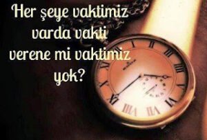 Herşeye vaktimiz var da, Vakti verene mi vaktimiz yok ?