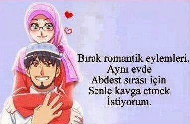 Bırak Romantik Eylemleri,
Aynı Evde
Abdest Sırası İçin
Seninle Kavga Etmek
İstiyorum..