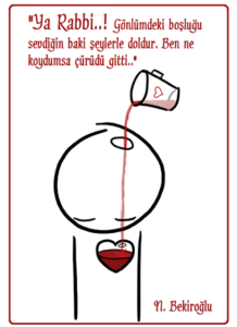 Ya Rabbi! gönlümdeki boşluğu
sevdiğin baki şeylerle doldur. Nazan Bekiroğlu