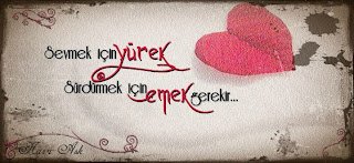 Sevmek için yürek Sürdürmek için emek gerekir