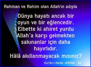 Dünya hayatı ancak bir oyun ve bir eğlencedir – EN’ÂM 32