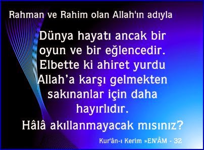 Dünya hayatı ancak bir oyun ve bir eğlencedir – EN’ÂM 32