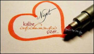 Niyet; kalbe istikameti çizer!