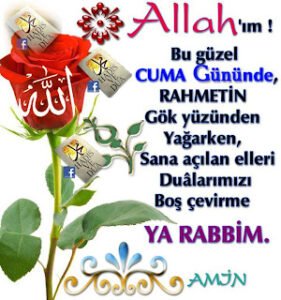 ALLAH’ım !  Bu güzel CUMA Gününde RAHMETİN gök yüzünden yağarken, Sana açılan Gelleri dualarımızı boş çevirme YA RABBİM.  AMİN