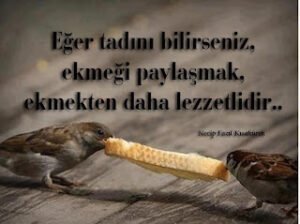 Eğer Tadını Bilirseniz; Ekmeği Paylaşmak, Ekmekten Daha Lezzetlidir…