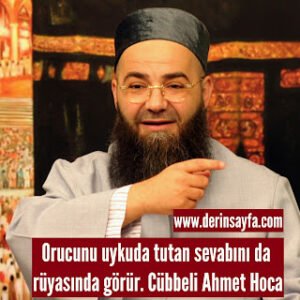 Orucunu uykuda tutan sevabını da rüyasında görür. Cübbeli Ahmet Hoca