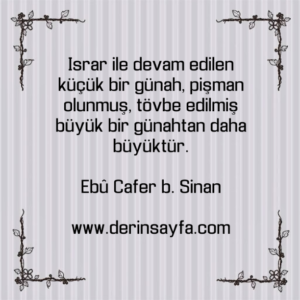 Israr ile devam edilen küçük bir günah, pişman olunmuş, tövbe edilmiş..