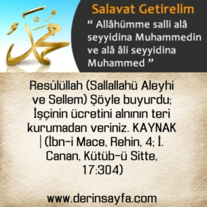 İşçinin ücretini alnının teri kurumadan veriniz. | İbn