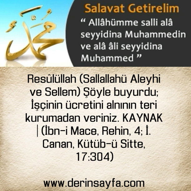 İşçinin ücretini alnının teri kurumadan veriniz. | İbn