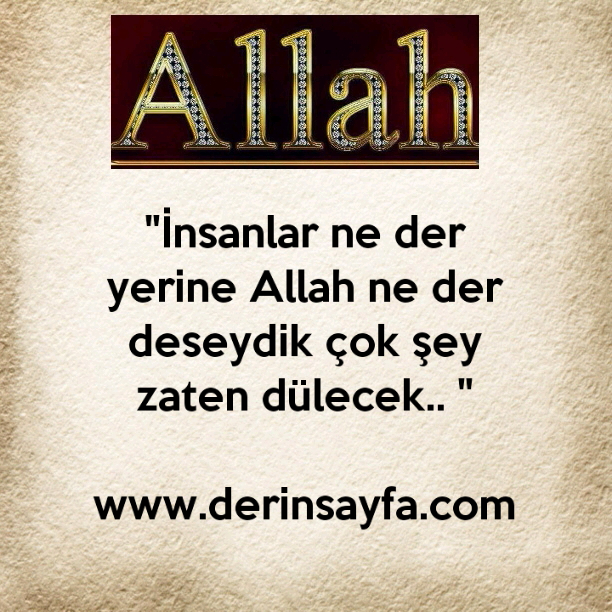 "İnsanlar ne der yerine Allah ne der deseydik çok şey zaten dülecek.. "