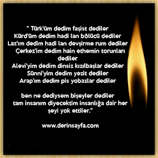 “Türküm dedim, faşist dediler. Kürt’üm dedim, hadi lan bölücü dediler…”