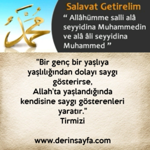 "Bir genç bir yaşlıya yaşlılığından dolayı saygı gösterirse,Allah’ta yaşlandığında kendisine saygı gösterenleri yaratır."