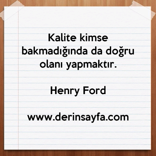 Kalite kimse bakmadığında da doğru olanı yapmaktır