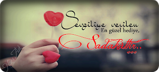 Sevgiliye verilen en güzel hediye,  Sadakâttir.   Hz. Ali (r.a)