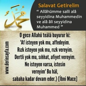 O gece Allahü teâlâ buyurur ki: “Af isteyen yok mu, affedeyim. Rızk isteyen yokmu…” [İbni Mace] 