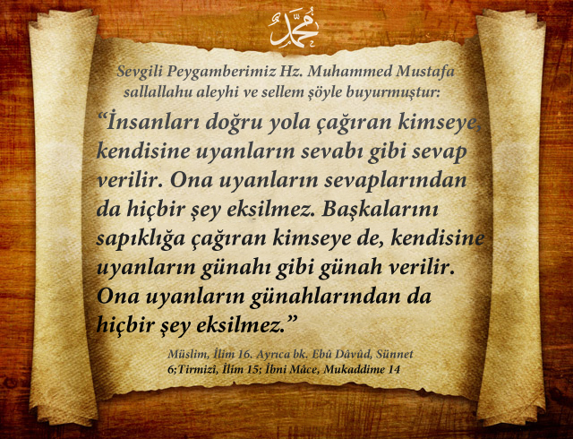 İnsanları doğru yola çağıran kimseye, kendisine uyanların sevabı gibi sevap verilir