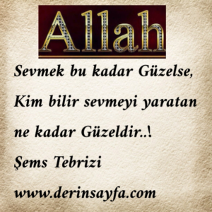 Sevmek bu kadar Güzelse, Kim bilir sevmeyi yaratan ne kadar Güzeldir..!