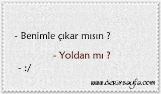 Benimle çıkarmısın ? yoldan mı ? :(