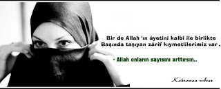 Bir de Allah’ın âyetini kalbi ile birlikte başında taşıyan zârif kıymetlilerimiz var !  – ALLAH onların sayısını arttırsın..