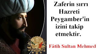 Zaferin Sırrı Hazreti Peygamberin (sav) İzini Takip Etmektir!  Fatih Sultan Mehmed Han