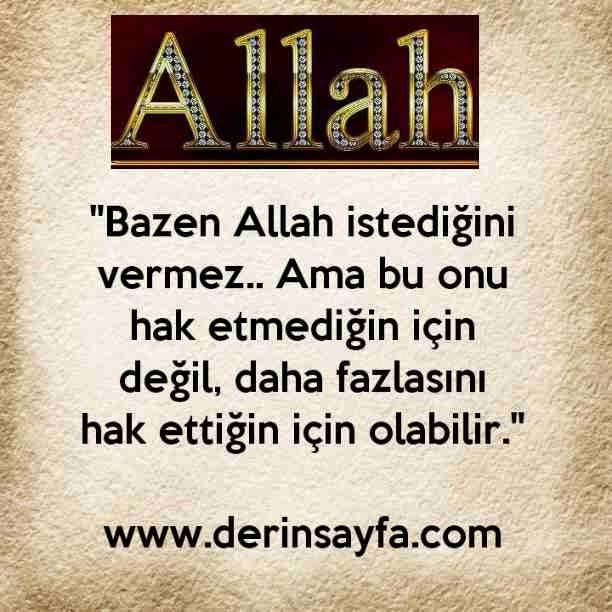 "Bazen Allah istediğini vermez.. Ama bu onu hak etmediğin için değil, daha fazlasını hak ettiğin için olabilir."