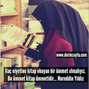 İlaç niyetine kitap okuyan bir ümmet olmalıyız. Bu ümmet kitap ümmetidir… Nureddin Yıldız