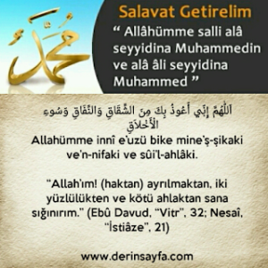 Allah’ım! (haktan) ayrılmaktan, iki yüzlülükten ve kötü ahlaktan sana sığınırım. (Hadis) (Ebu Davud, Nesai)