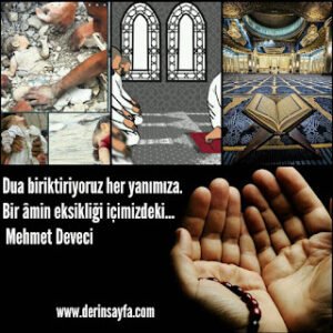 Dua biriktiriyoruz her yanımıza.Bir âmin eksikliği içimizdeki… – Mehmet Deveci