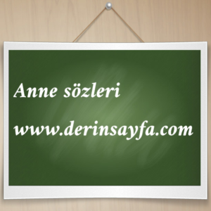 Duygulandıran anne sözleri