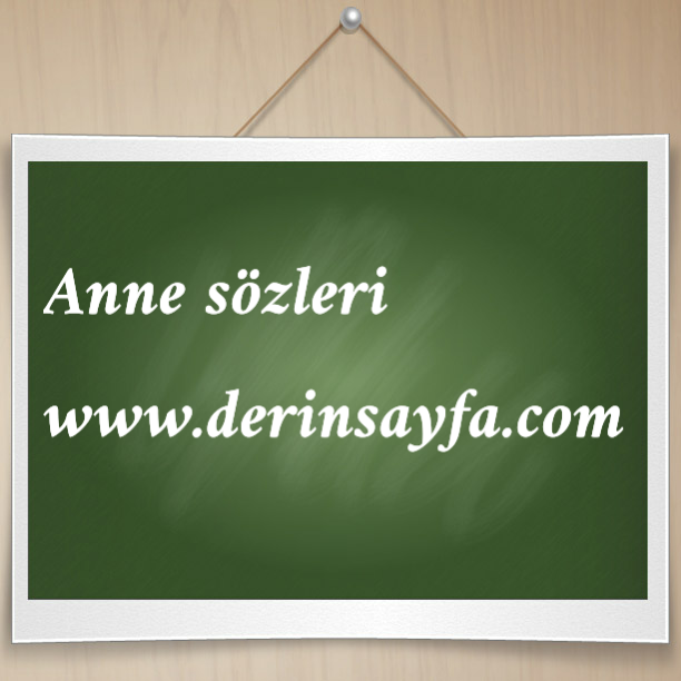 Duygulandıran anne sözleri