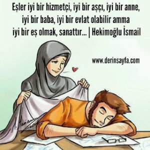Eşler iyi bir hizmetçi, iyi bir aşçı, iyi bir anne, iyi bir baba, iyi bir evlat olabilir amma..