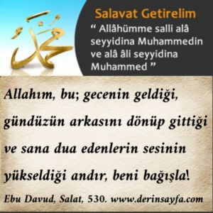 Allahım, bu; gecenin geldiği, gündüzün arkasını dönüp gittiği..Hz. Muhammed (S.a.v)