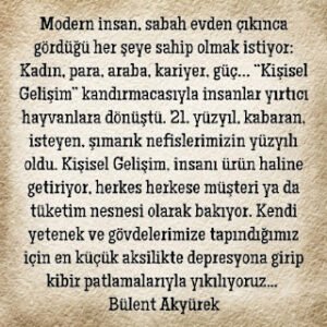 “Modern insan, sabah evden çıkınca gördüğü her şeye sahip olmak istiyor: Kadın, para, araba, kariyer, güç…”