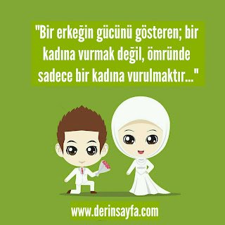 “Bir erkeğin gücünü gösteren; bir kadına vurmak değil, ömründe sadece bir kadına vurulmaktır..”