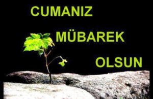 Rabbim, Cuma Günü Hürmetine Kimin Ne Sıkıntısı vARSA Gidersin İnşAllah… amin