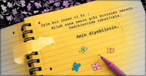 Öyle bir insan ol ki ;  Allah sana senin gibi birisini versin dediklerinde rahatlikla. Amin diyebilesin.