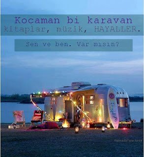 Kocaman bi karavan, kitaplar, müzik, hayaller.  Sen ve ben. Var mısın?
