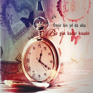 “Güneş gibi parlayan bir manayı size söyleyeyim mi? Ömür bin yıl da olsa, bir gün kadar kısadır..”