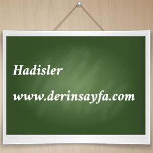 Hz. Muhammed'in (S.A.V) bazı hadisleri