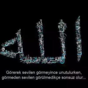 – Görerek sevilen görmeyince unutulurken, görmeden sevilen görülmedikçe sonsuz olur…