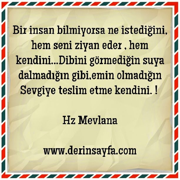 Bir insan bilmiyorsa ne istediğini, hem seni ziyan eder , hem kendini