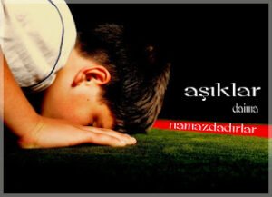 Bize doğru yolu gösteren, bizi kötülüklerden alıkoyan namaz, beş vakitte kılınır