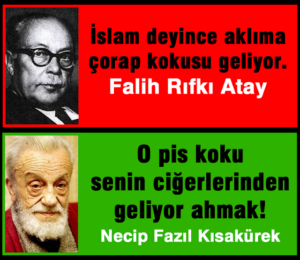 İslam deyince burnuma çorap kokusu geliyor…  | F. Rıfkı Atay  O koku senin ciğerlerinden geliyor ahmak…