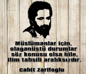 Müslümanlar için,
olağanüstü durumlar söz konusu olsa bile,
ilim tahsili aralıksızdır.