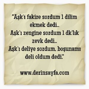 "Aşk`ı fakire sordum 1 dilim ekmek dedi.."