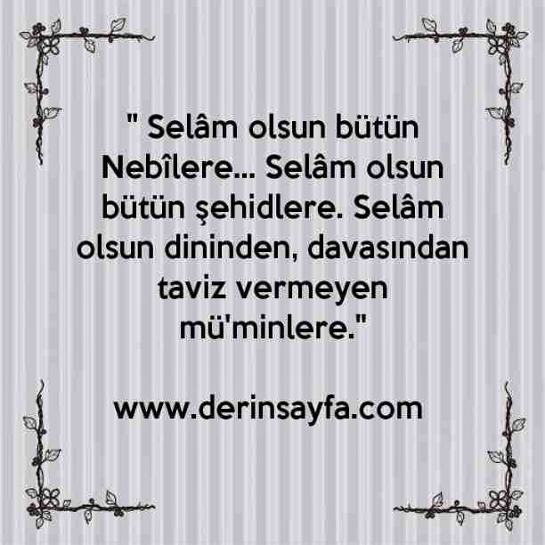 "Selâm olsun bütün Nebîlere… Selâm olsun bütün şehidlere. Selâm olsun dininden, davasından taviz vermeyen mü'minlere."