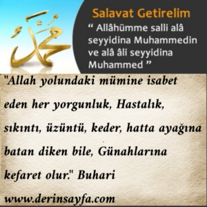 "Allah yolundaki mümine isabet eden her yorgunluk,Hastalık.."Hadis