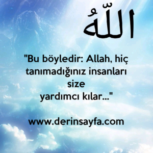 ''Bu böyledir: Allah, hiç tanımadığınız insanları size
yardımcı kılar…''
