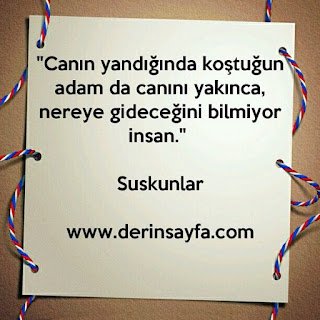 “Canın yandığında koştuğun adam da canını yakınca, nereye gideceğini bilmiyor insan.” Suskunlar